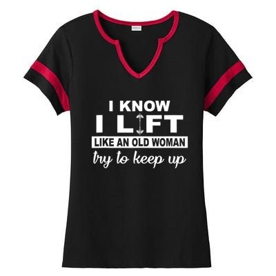 I Know I Lift Like An Old Woman Try To Keep Up Lifting Gym Ladies Halftime Notch Neck Tee