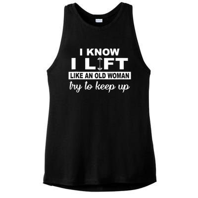 I Know I Lift Like An Old Woman Try To Keep Up Lifting Gym Ladies PosiCharge Tri-Blend Wicking Tank