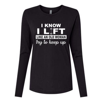 I Know I Lift Like An Old Woman Try To Keep Up Lifting Gym Womens Cotton Relaxed Long Sleeve T-Shirt