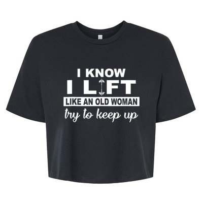 I Know I Lift Like An Old Woman Try To Keep Up Lifting Gym Bella+Canvas Jersey Crop Tee