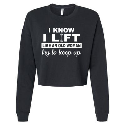 I Know I Lift Like An Old Woman Try To Keep Up Lifting Gym Cropped Pullover Crew