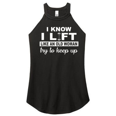 I Know I Lift Like An Old Woman Try To Keep Up Lifting Gym Women’s Perfect Tri Rocker Tank