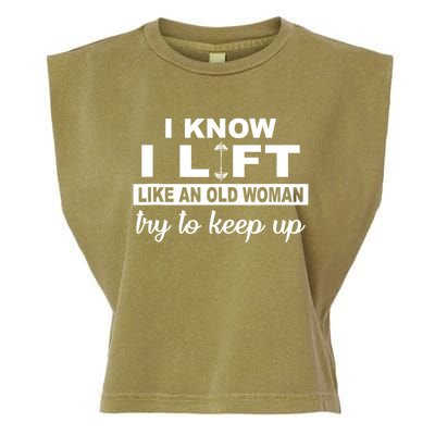 I Know I Lift Like An Old Woman Try To Keep Up Lifting Gym Garment-Dyed Women's Muscle Tee