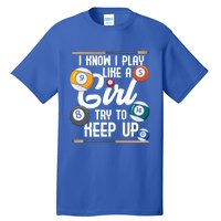 I Know I Play Like A Funny Eight Ball Pool Billiards Funny Gift Tall T-Shirt