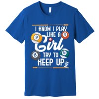 I Know I Play Like A Funny Eight Ball Pool Billiards Funny Gift Premium T-Shirt