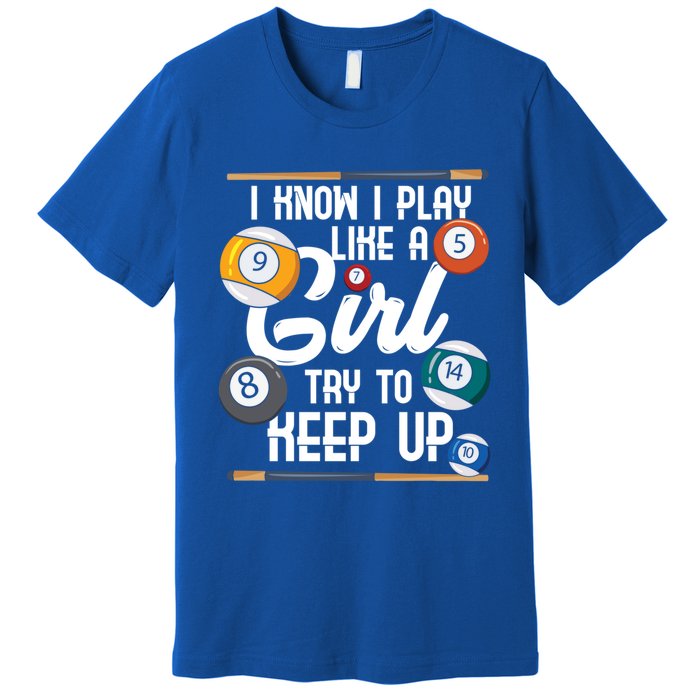 I Know I Play Like A Funny Eight Ball Pool Billiards Funny Gift Premium T-Shirt