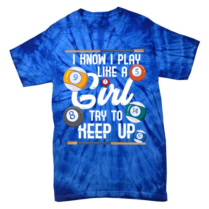 I Know I Play Like A Funny Eight Ball Pool Billiards Funny Gift Tie-Dye T-Shirt