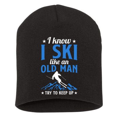 I Know I Ski Like An Old Man Try To Keep Up Gift For Dad Short Acrylic Beanie