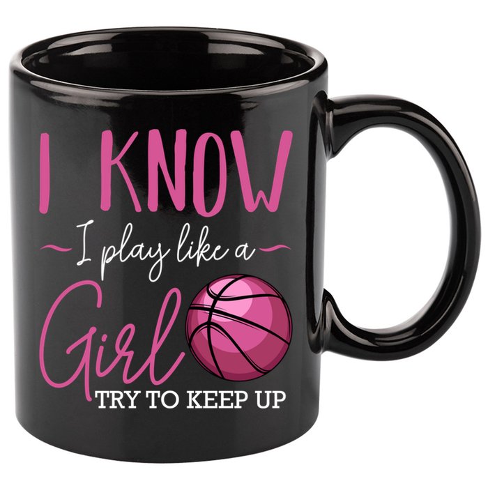 I Know I Play Like A Girl Basketball Player Coach Team Sport 11oz C Handle Ceramic Mug