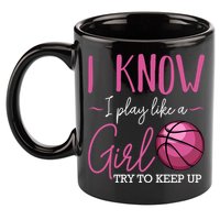 I Know I Play Like A Girl Basketball Player Coach Team Sport 11oz C Handle Ceramic Mug