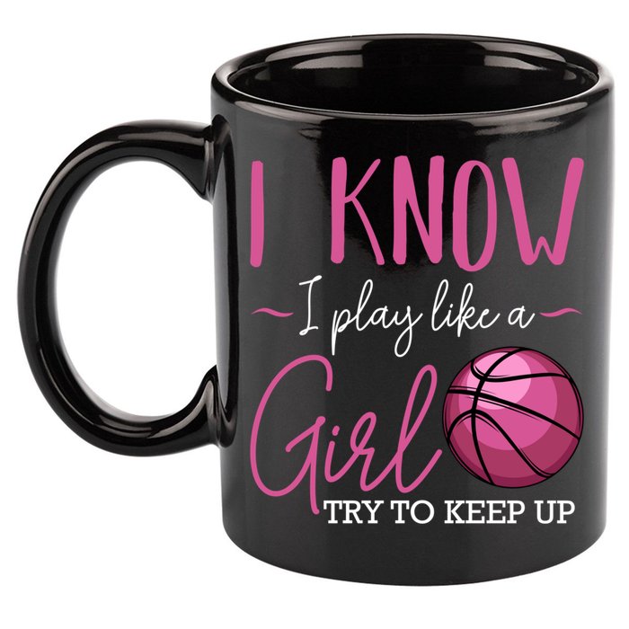 I Know I Play Like A Girl Basketball Player Coach Team Sport 11oz C Handle Ceramic Mug