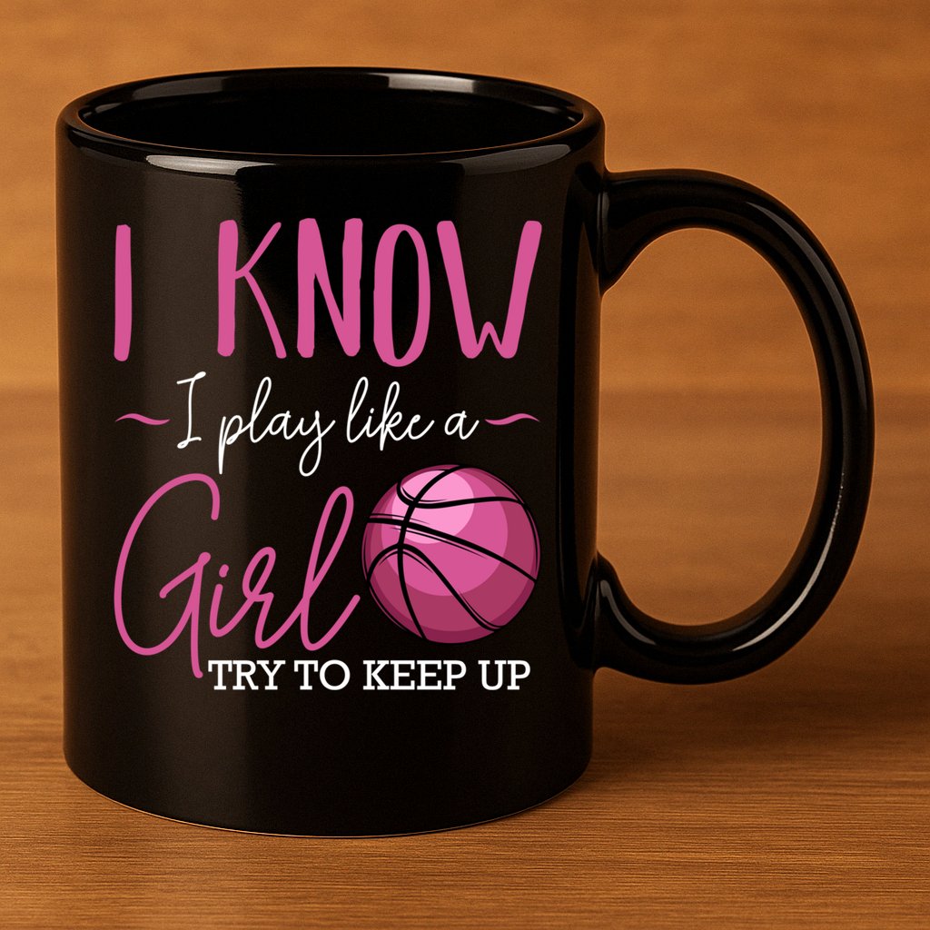 I Know I Play Like A Girl Basketball Player Coach Team Sport 11oz C Handle Ceramic Mug