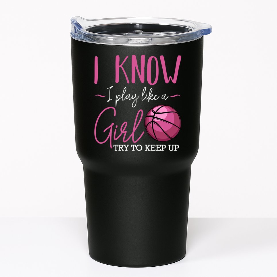 I Know I Play Like A Girl Basketball Player Coach Team Sport Tumbler