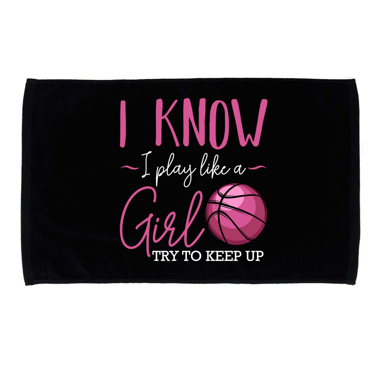 I Know I Play Like A Girl Basketball Player Coach Team Sport Microfiber Hand Towel