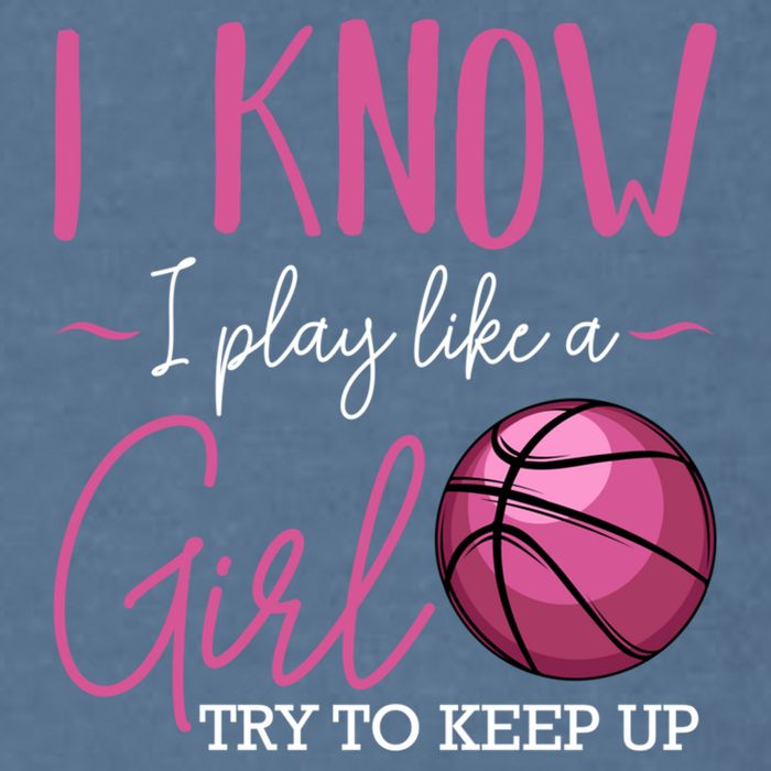 I Know I Play Like A Girl Basketball Player Coach Team Sport Garment-Dyed Sweatshirt