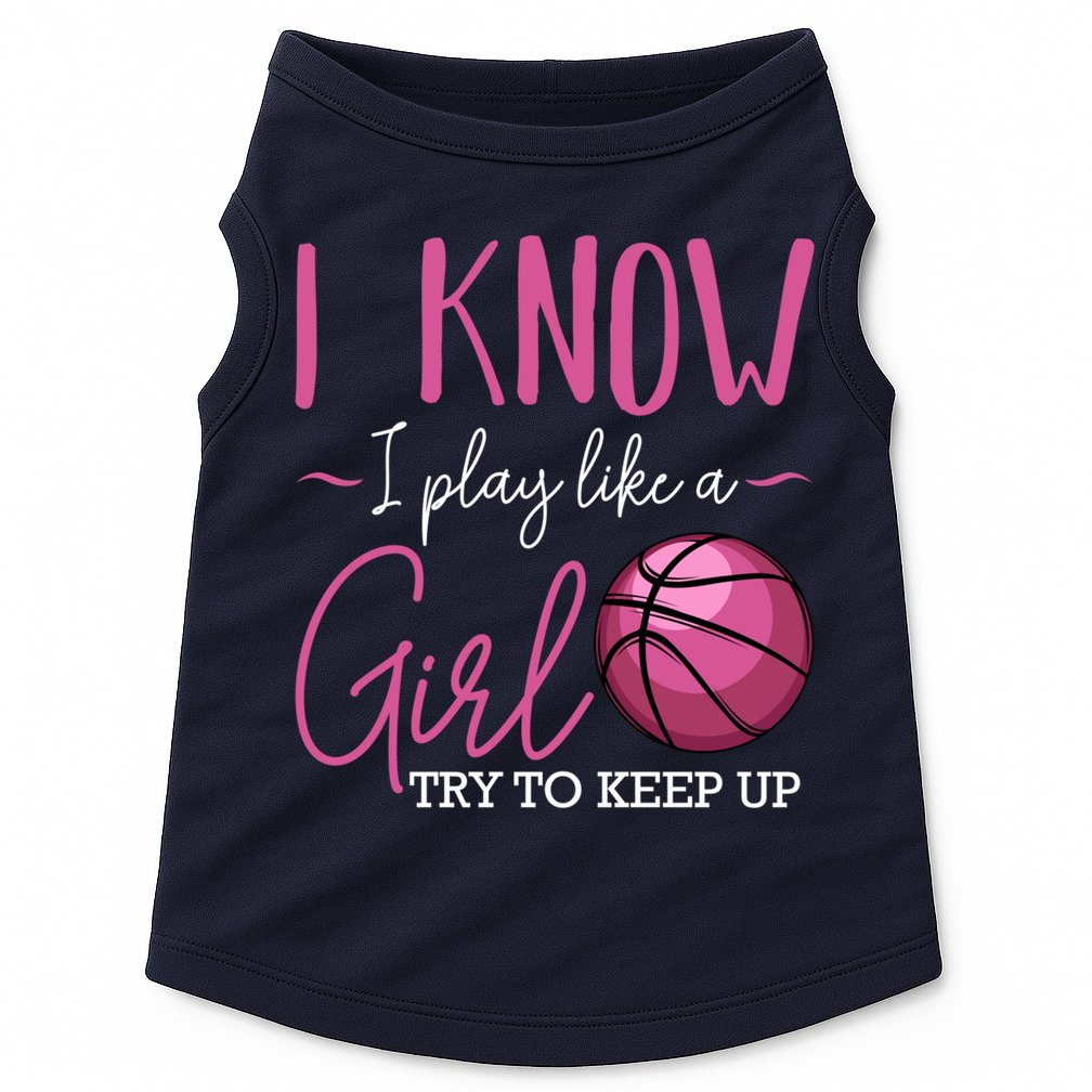 I Know I Play Like A Girl Basketball Player Coach Team Sport Doggie Tank