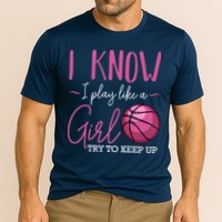 I Know I Play Like A Girl Basketball Player Coach Team Sport Cooling Performance Crew T-Shirt