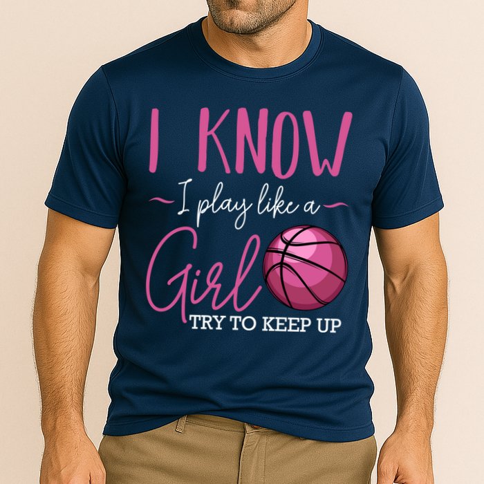 I Know I Play Like A Girl Basketball Player Coach Team Sport Cooling Performance Crew T-Shirt