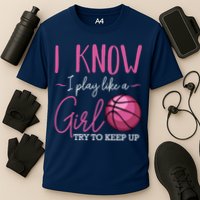 I Know I Play Like A Girl Basketball Player Coach Team Sport Cooling Performance Crew T-Shirt