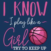I Know I Play Like A Girl Basketball Player Coach Team Sport Cooling Performance Crew T-Shirt