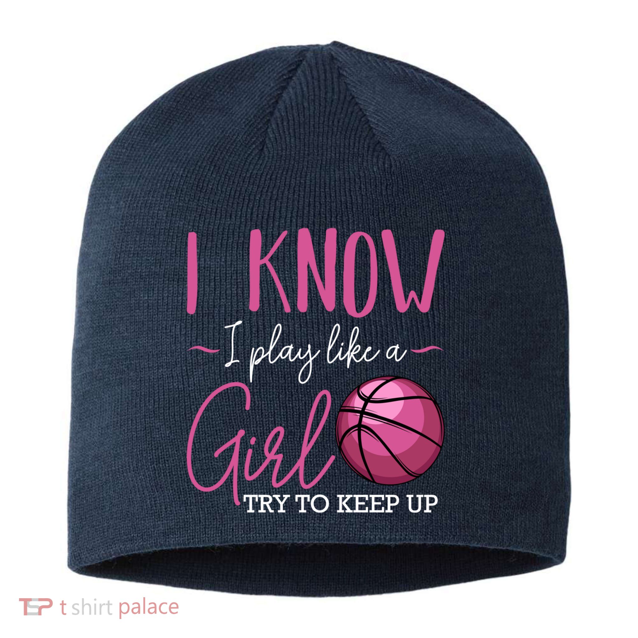 I Know I Play Like A Girl Basketball Player Coach Team Sport Sustainable Beanie