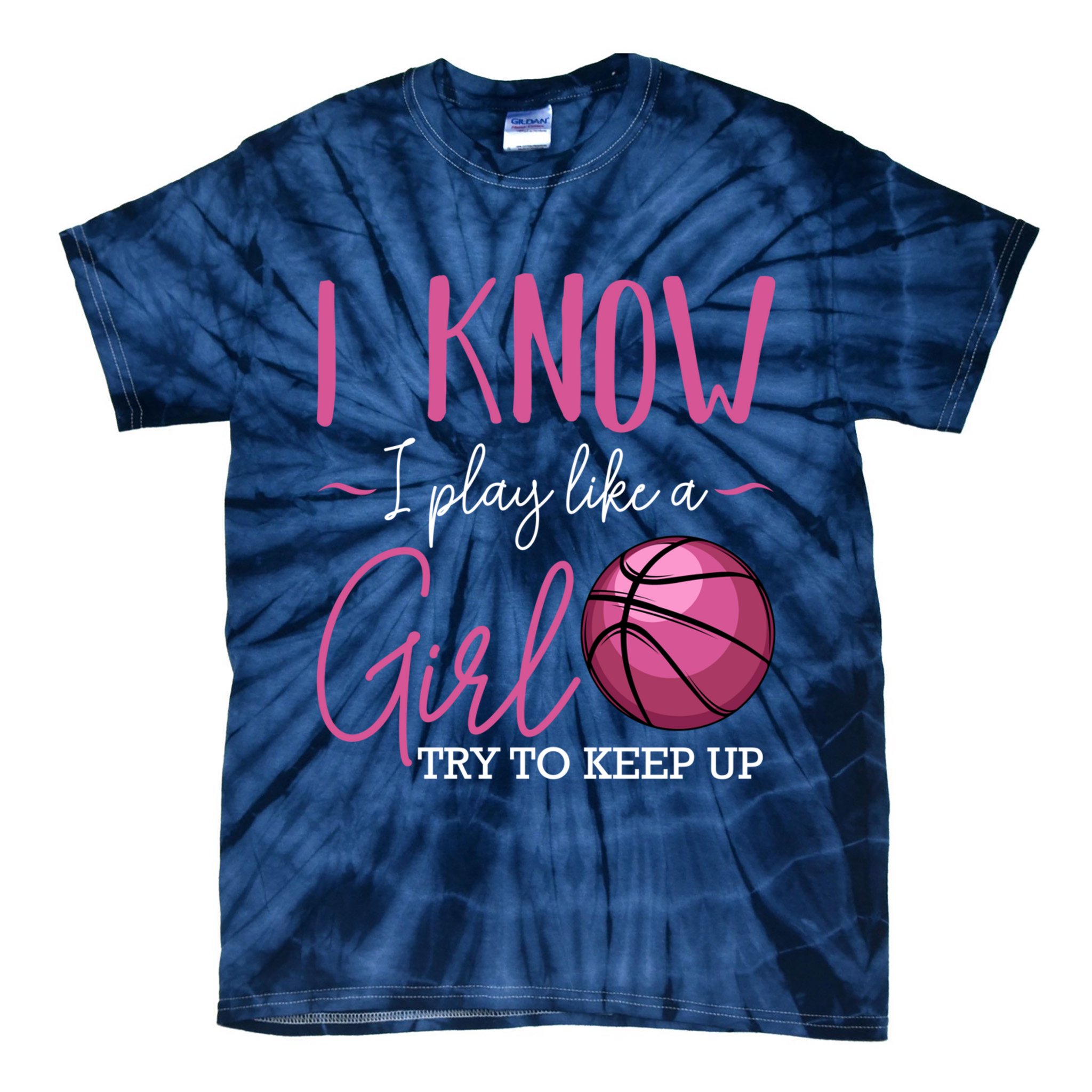 I Know I Play Like A Girl Basketball Player Coach Team Sport Tie-Dye T-Shirt
