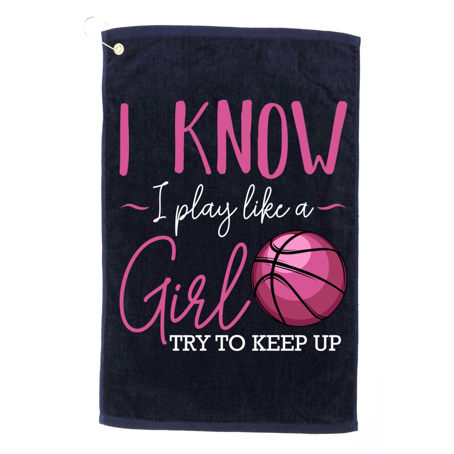 I Know I Play Like A Girl Basketball Player Coach Team Sport Golf Towel
