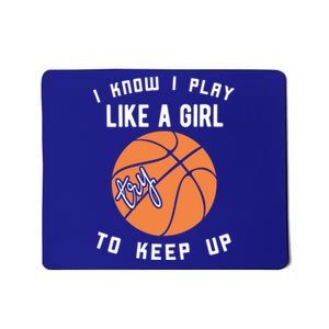 I Know I Play Like A Try To Keep Up Basketball Gift Mousepad