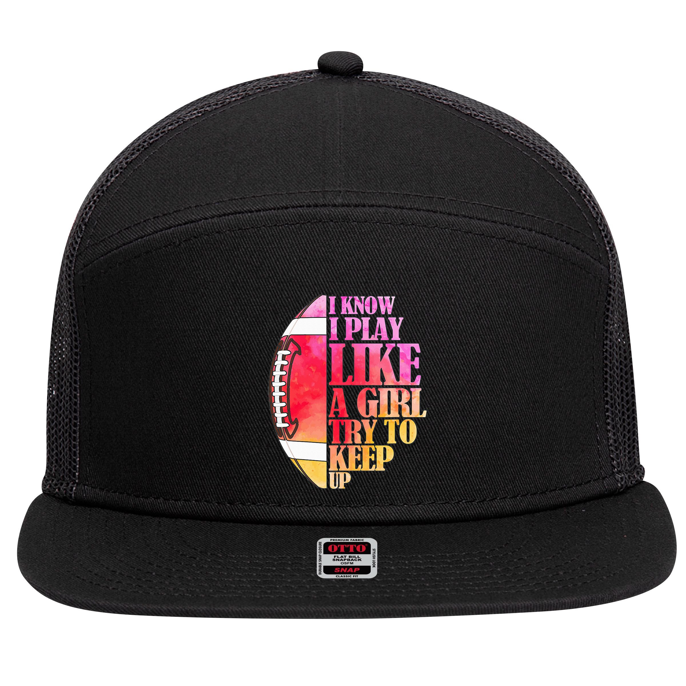 I Know I Play Like A Girl Try To Keep Up I American Football 7 Panel Mesh Trucker Snapback Hat