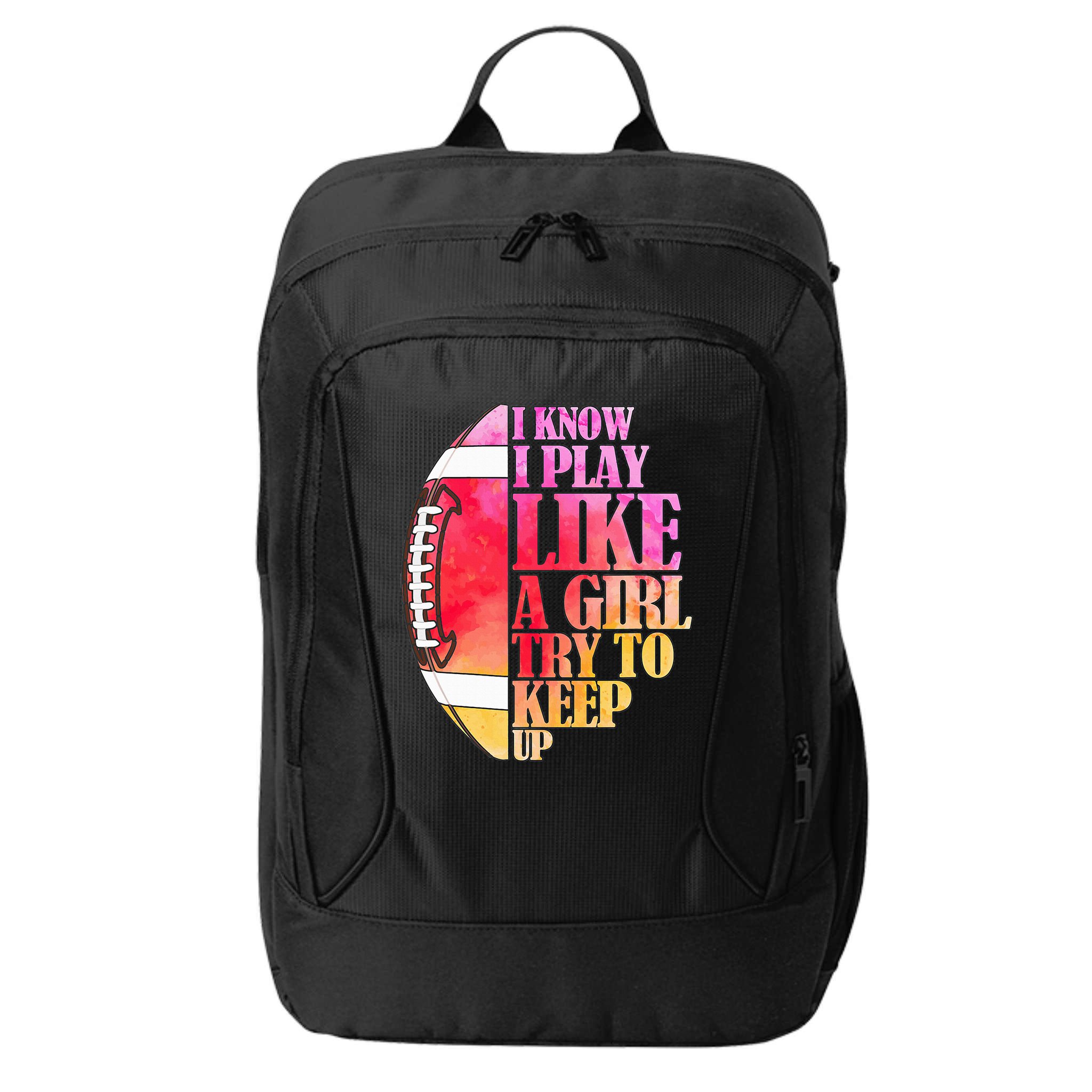 I Know I Play Like A Girl Try To Keep Up I American Football City Backpack