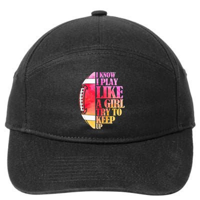 I Know I Play Like A Girl Try To Keep Up I American Football 7-Panel Snapback Hat