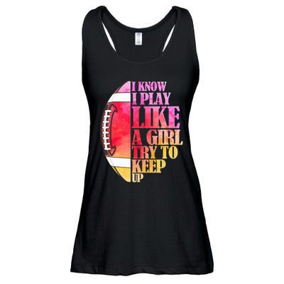I Know I Play Like A Girl Try To Keep Up I American Football Ladies Essential Flowy Tank