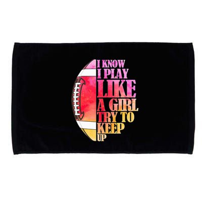 I Know I Play Like A Girl Try To Keep Up I American Football Microfiber Hand Towel