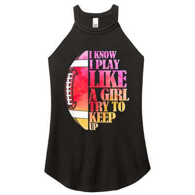 I Know I Play Like A Girl Try To Keep Up I American Football Women's Perfect Tri Rocker Tank
