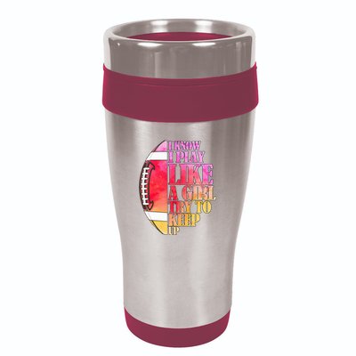 I Know I Play Like A Girl Try To Keep Up I American Football 16oz Travel Tumbler