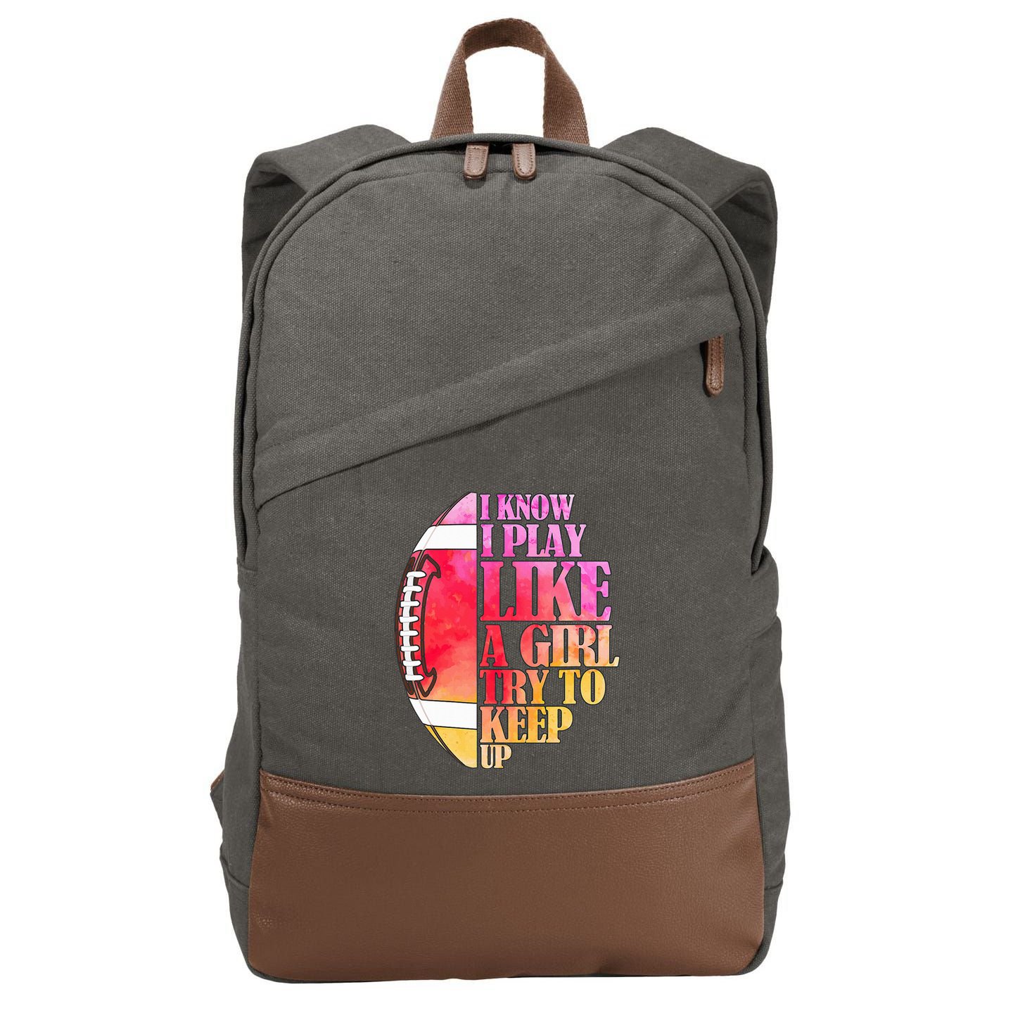 I Know I Play Like A Girl Try To Keep Up I American Football Cotton Canvas Backpack