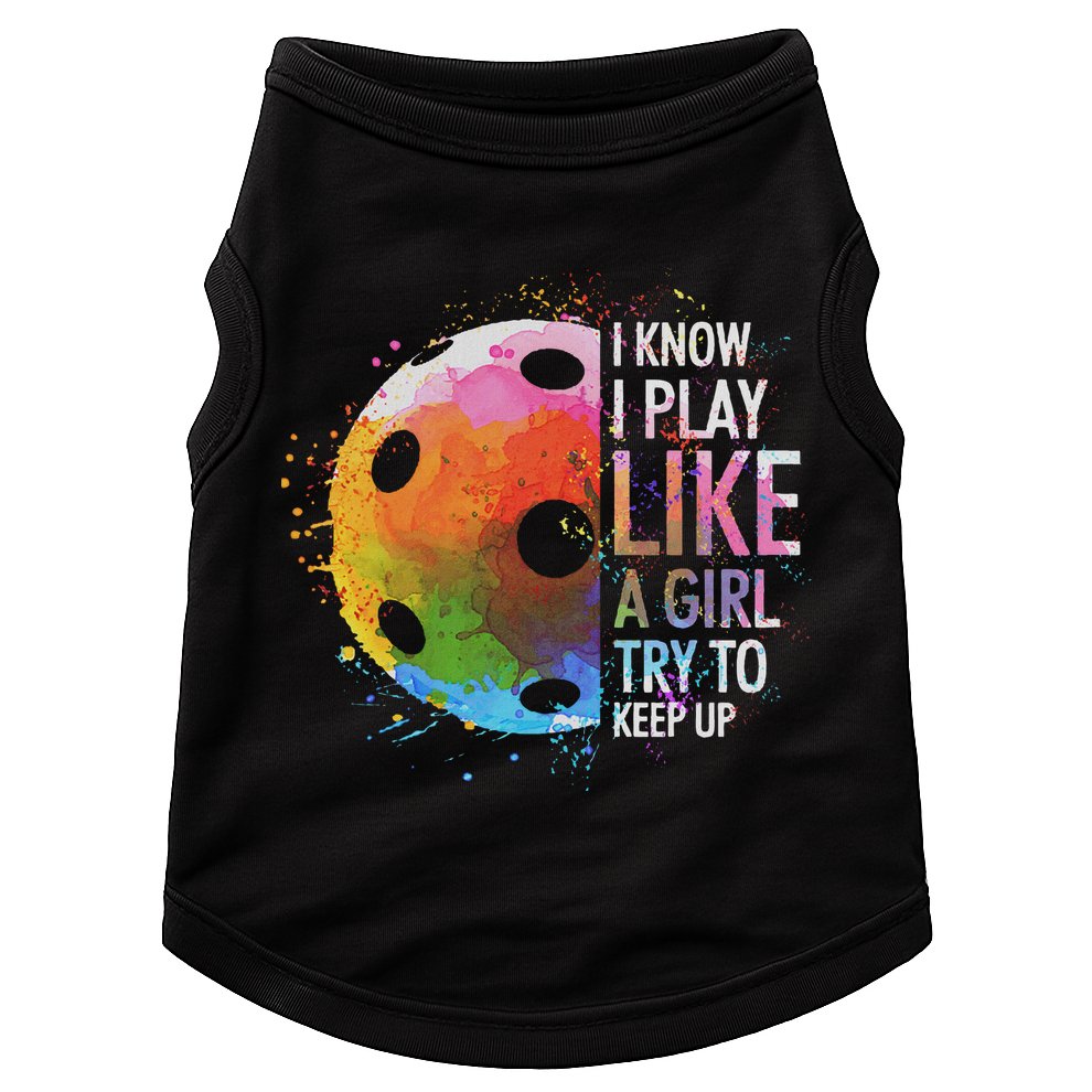 I Know I Play Like A Girl Funny Pickleball Player Doggie Tank