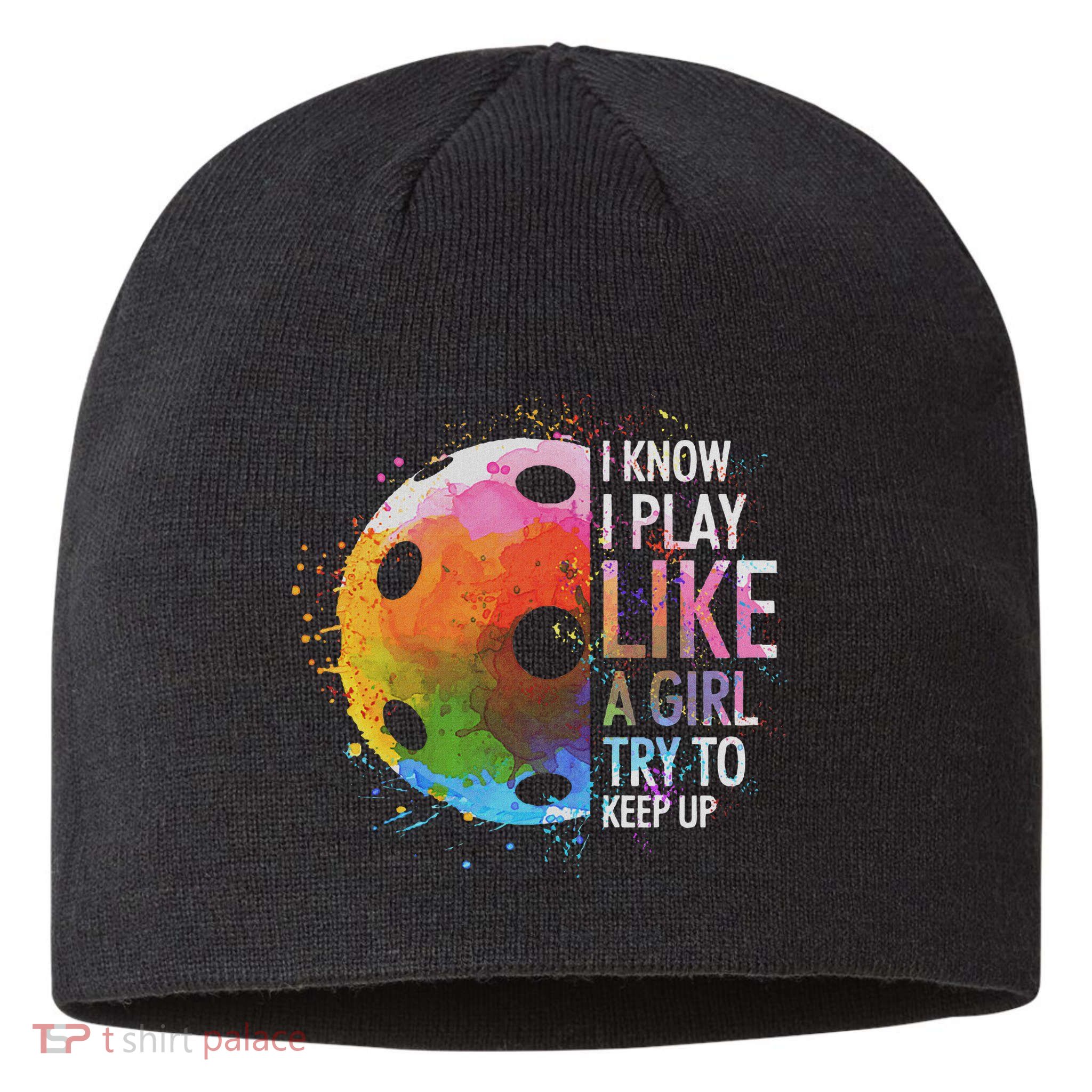 I Know I Play Like A Girl Funny Pickleball Player Sustainable Beanie