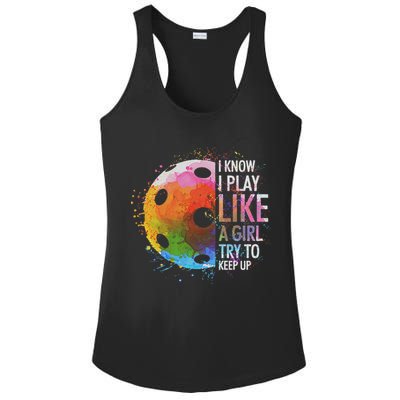 I Know I Play Like A Girl Funny Pickleball Player Ladies PosiCharge Competitor Racerback Tank