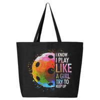 I Know I Play Like A Girl Funny Pickleball Player 25L Jumbo Tote