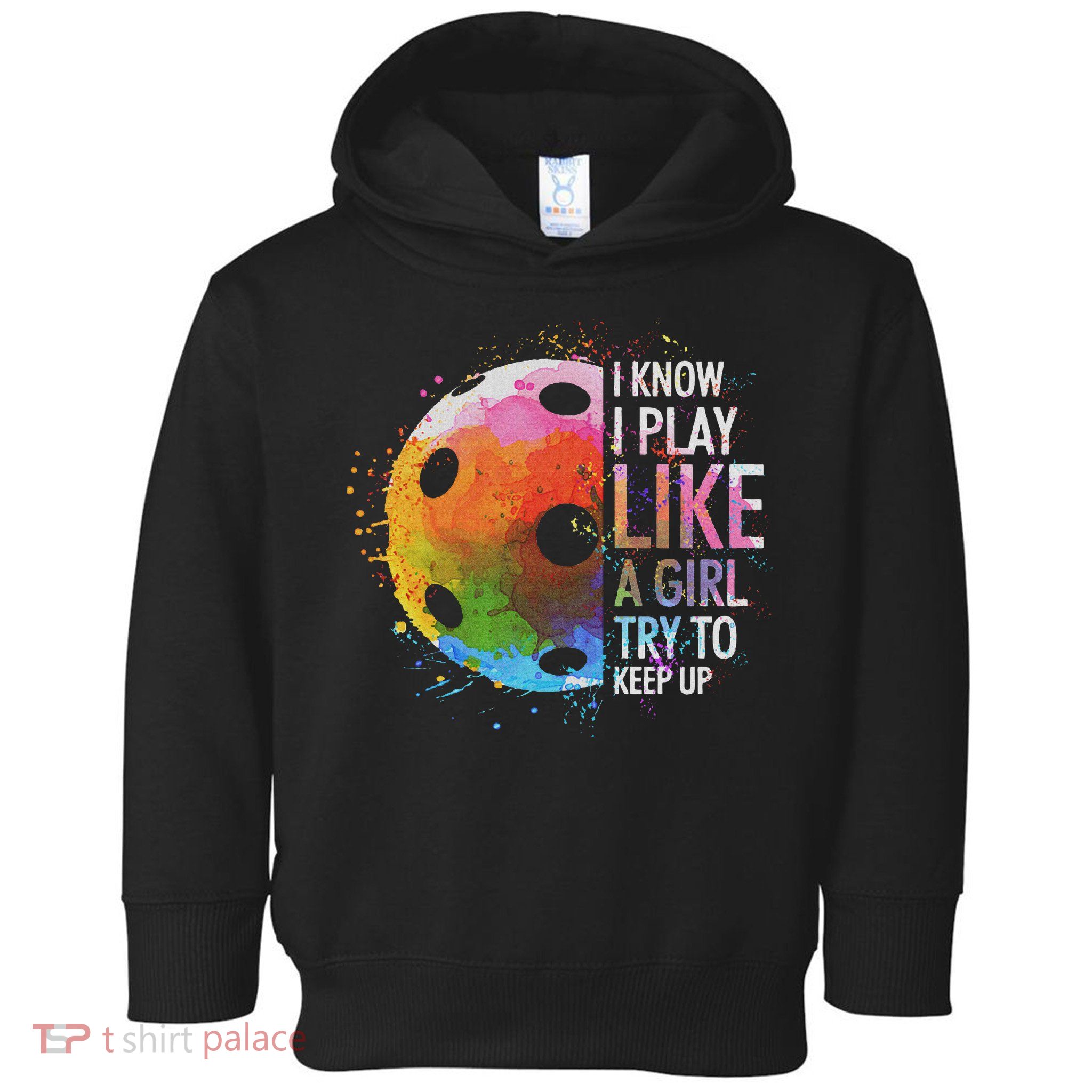 I Know I Play Like A Girl Funny Pickleball Player Toddler Hoodie