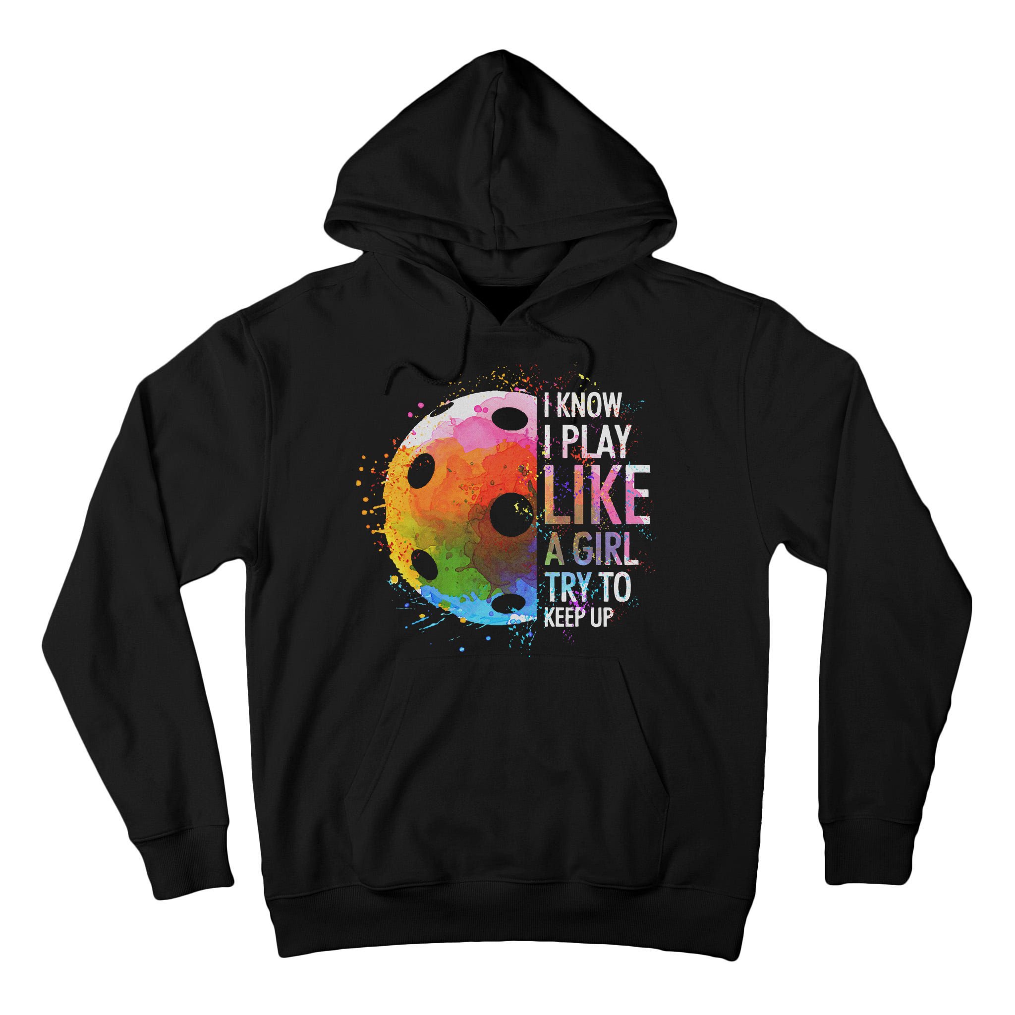 I Know I Play Like A Girl Funny Pickleball Player Tall Hoodie