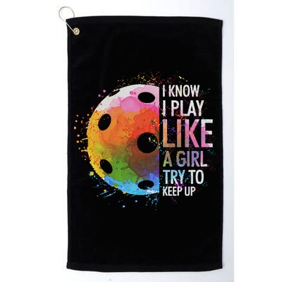 I Know I Play Like A Girl Funny Pickleball Player Golf Towel