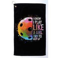 I Know I Play Like A Girl Funny Pickleball Player Golf Towel