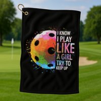 I Know I Play Like A Girl Funny Pickleball Player Golf Towel