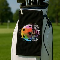 I Know I Play Like A Girl Funny Pickleball Player Golf Towel