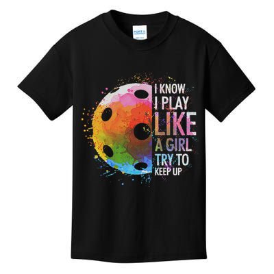 I Know I Play Like A Girl Funny Pickleball Player Kids T-Shirt