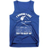 I Know I Ski Like An Old Try To Keep Up Skiing Cute Gift Tank Top