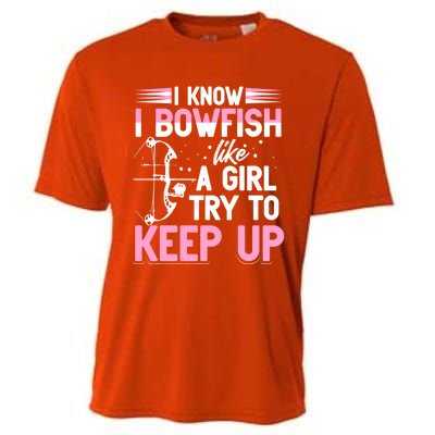 I Know I Bowfish Like A Try To Keep Up Bowfishing Gift Cooling Performance Crew T-Shirt