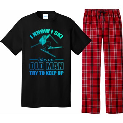 I Know I Ski Like An Old Try To Keep Up Skiing Gift Pajama Set